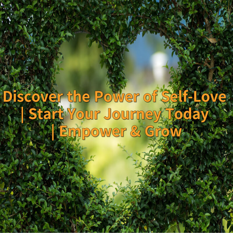 Discover the Power of Self-Love | Start Your Journey Today | Empower ...
